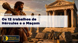 Os 12 trabalhos de hércules e o maçom